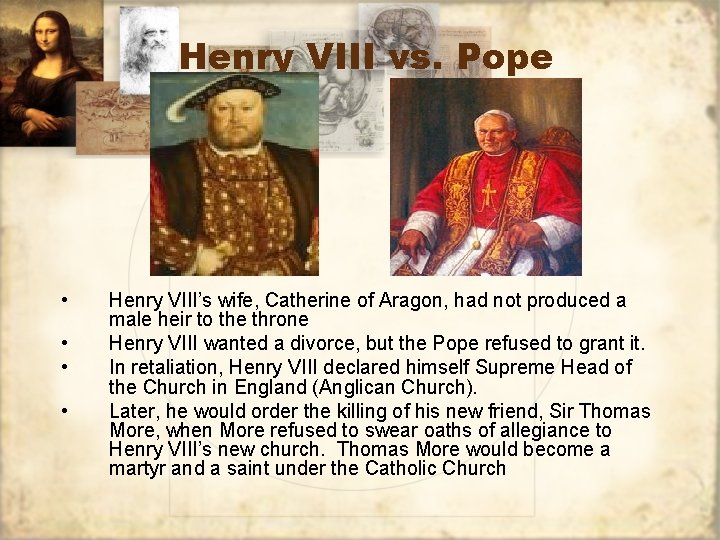 Henry VIII vs. Pope • • Henry VIII’s wife, Catherine of Aragon, had not