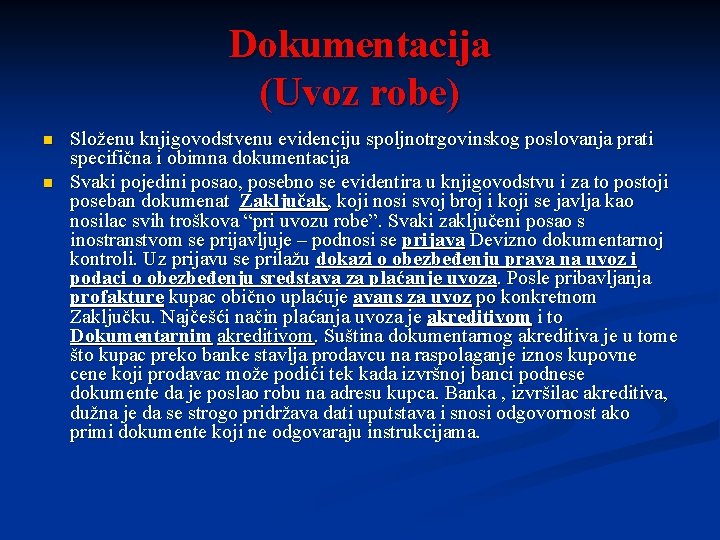 Dokumentacija (Uvoz robe) n n Složenu knjigovodstvenu evidenciju spoljnotrgovinskog poslovanja prati specifična i obimna