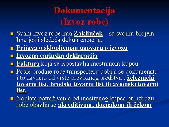 Dokumentacija (Izvoz robe) n n n Svaki izvoz robe ima Zaključak – sa svojim