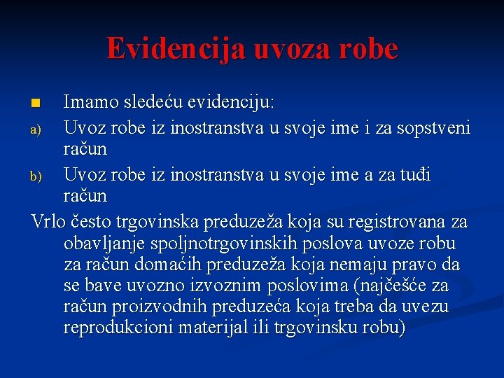 Evidencija uvoza robe Imamo sledeću evidenciju: a) Uvoz robe iz inostranstva u svoje ime