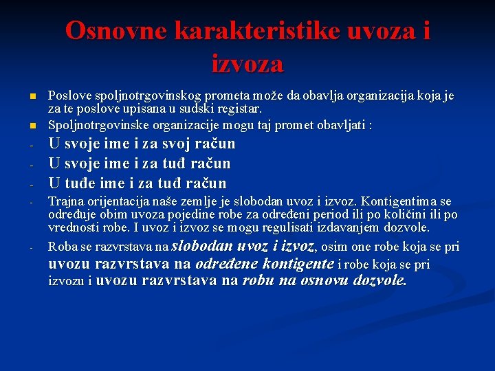 Osnovne karakteristike uvoza i izvoza n n - - Poslove spoljnotrgovinskog prometa može da