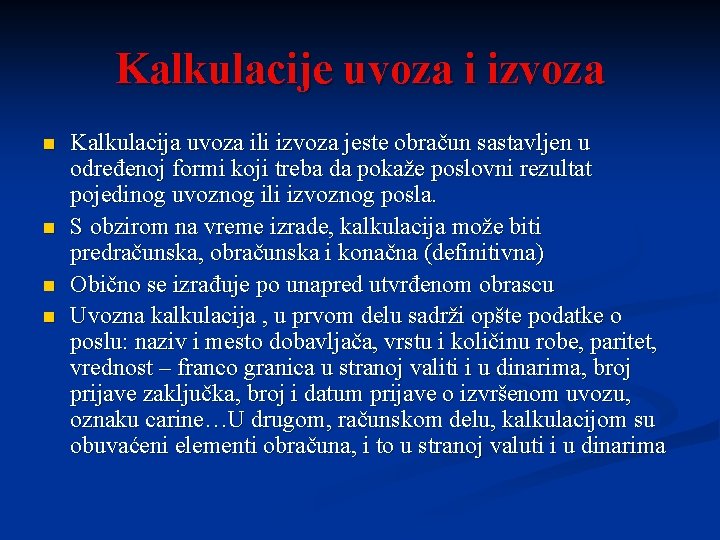 Kalkulacije uvoza i izvoza n n Kalkulacija uvoza ili izvoza jeste obračun sastavljen u