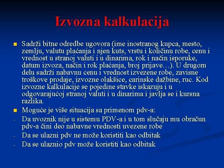 Izvozna kalkulacija n n - Sadrži bitne odredbe ugovora (ime inostranog kupca, mesto, zemlju,