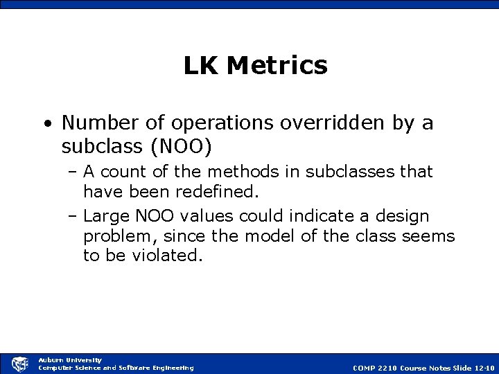 LK Metrics • Number of operations overridden by a subclass (NOO) – A count