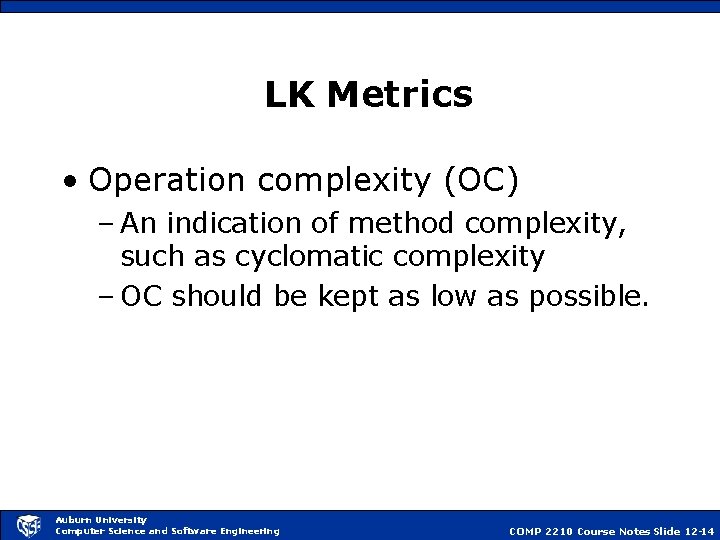 LK Metrics • Operation complexity (OC) – An indication of method complexity, such as