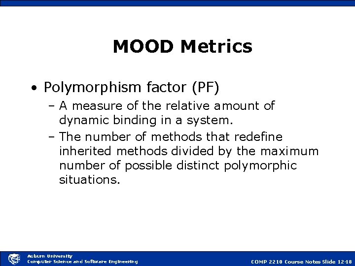 MOOD Metrics • Polymorphism factor (PF) – A measure of the relative amount of