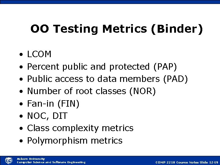 OO Testing Metrics (Binder) • • LCOM Percent public and protected (PAP) Public access