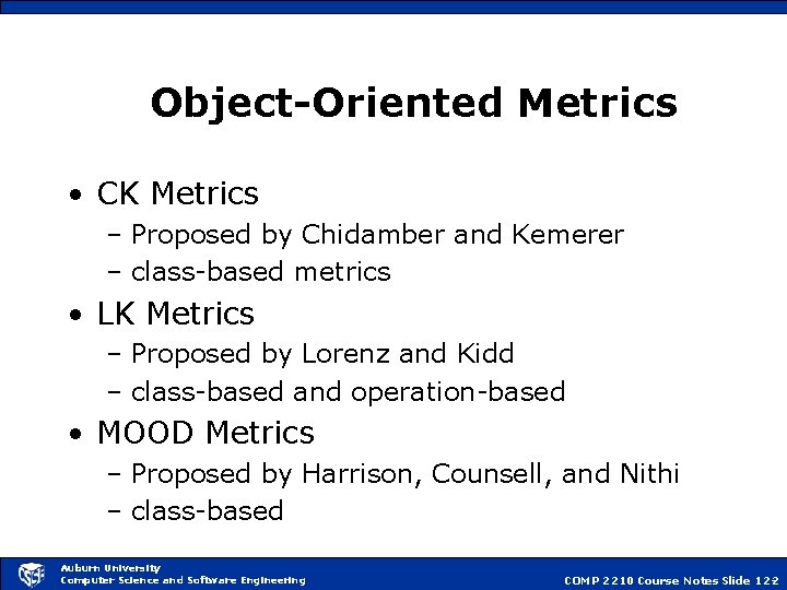 Object-Oriented Metrics • CK Metrics – Proposed by Chidamber and Kemerer – class-based metrics