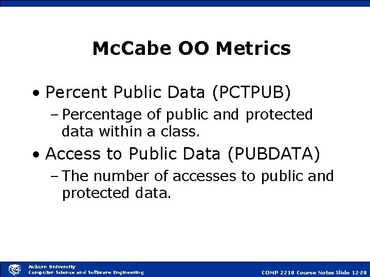 Mc. Cabe OO Metrics • Percent Public Data (PCTPUB) – Percentage of public and