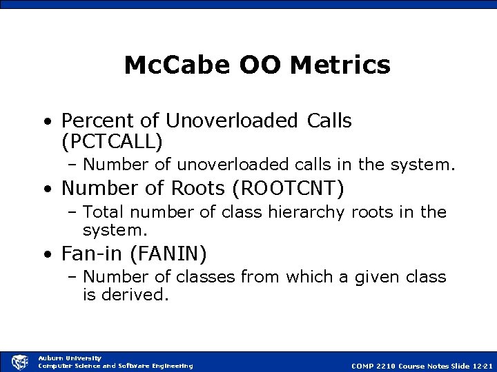 Mc. Cabe OO Metrics • Percent of Unoverloaded Calls (PCTCALL) – Number of unoverloaded