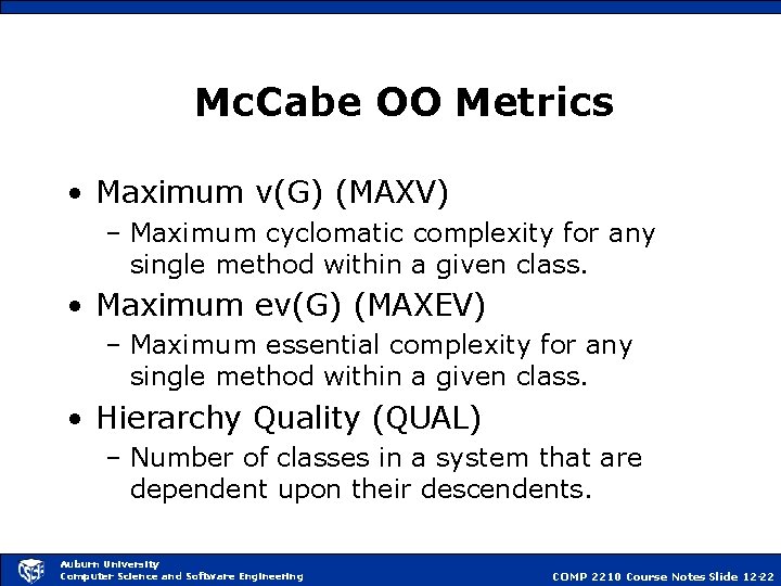 Mc. Cabe OO Metrics • Maximum v(G) (MAXV) – Maximum cyclomatic complexity for any