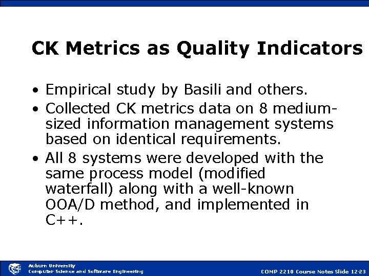 CK Metrics as Quality Indicators • Empirical study by Basili and others. • Collected