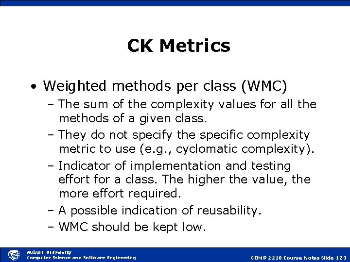CK Metrics • Weighted methods per class (WMC) – The sum of the complexity