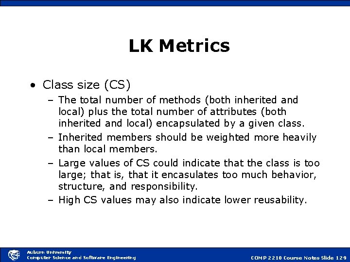 LK Metrics • Class size (CS) – The total number of methods (both inherited