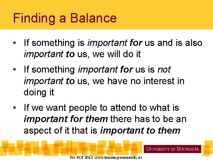 Finding a Balance • If something is important for us and is also important