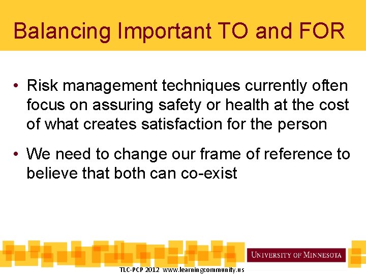 Balancing Important TO and FOR • Risk management techniques currently often focus on assuring