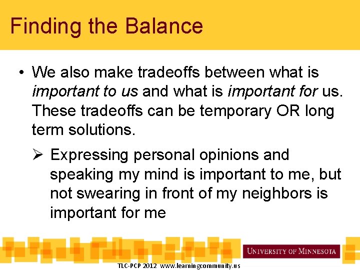 Finding the Balance • We also make tradeoffs between what is important to us