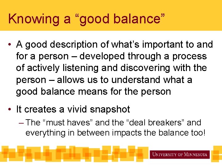 Knowing a “good balance” • A good description of what’s important to and for