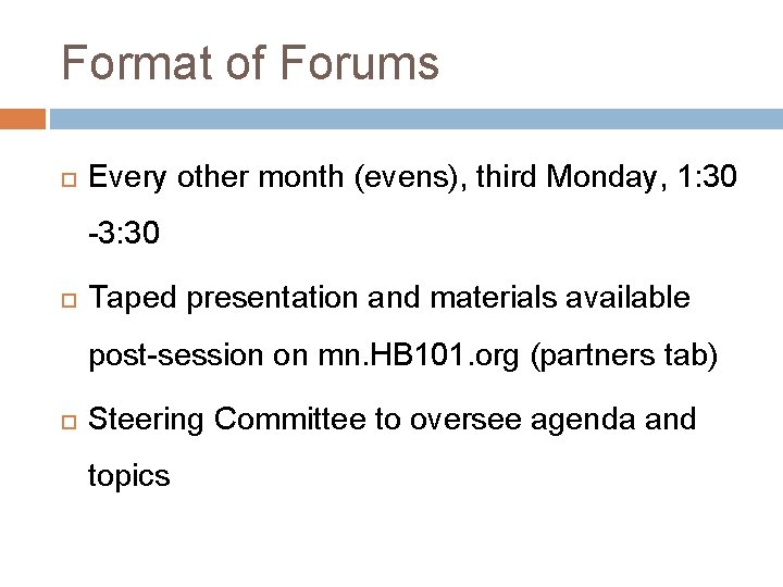 Format of Forums Every other month (evens), third Monday, 1: 30 -3: 30 Taped