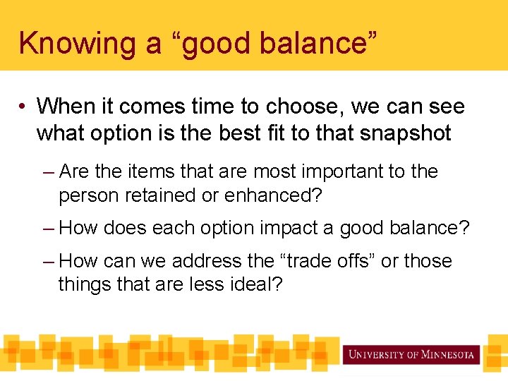 Knowing a “good balance” • When it comes time to choose, we can see