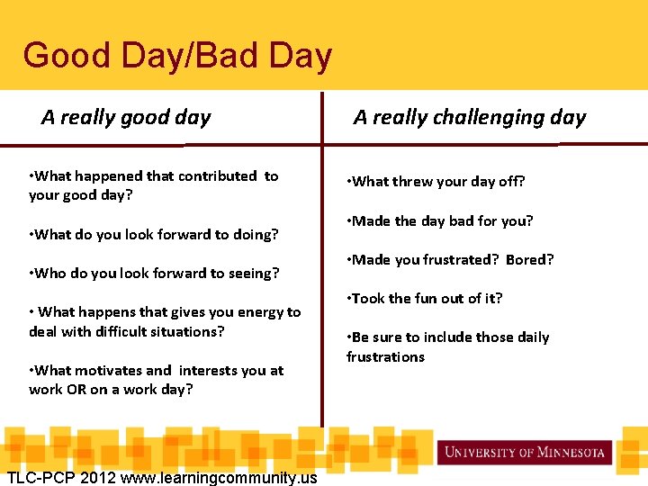 Good Day/Bad Day A really good day • What happened that contributed to your