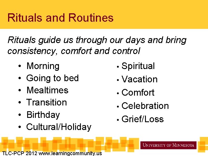 Rituals and Routines Rituals guide us through our days and bring consistency, comfort and