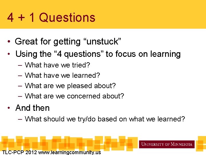 4 + 1 Questions • Great for getting “unstuck” • Using the “ 4