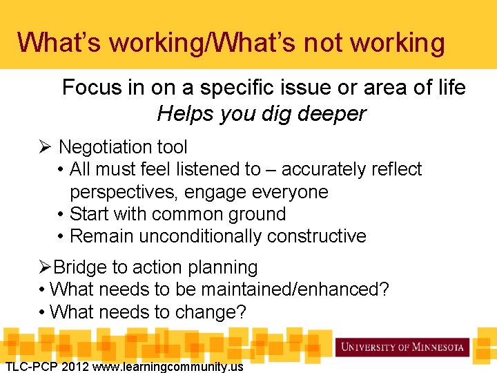 What’s working/What’s not working Focus in on a specific issue or area of life