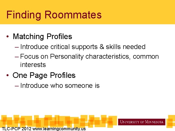 Finding Roommates • Matching Profiles – Introduce critical supports & skills needed – Focus