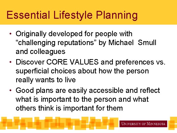Essential Lifestyle Planning • Originally developed for people with “challenging reputations” by Michael Smull
