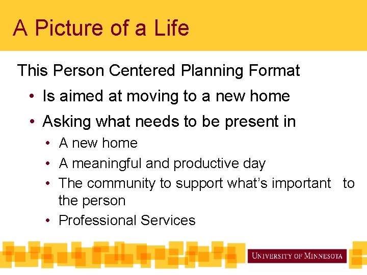 A Picture of a Life This Person Centered Planning Format • Is aimed at