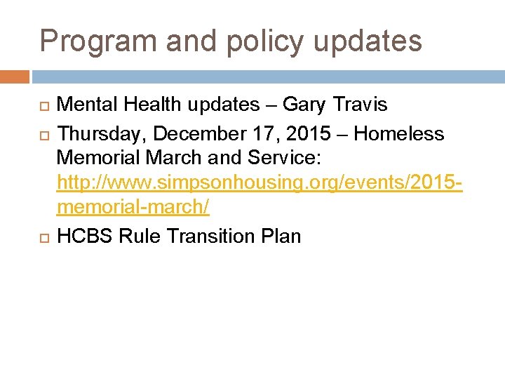 Program and policy updates Mental Health updates – Gary Travis Thursday, December 17, 2015