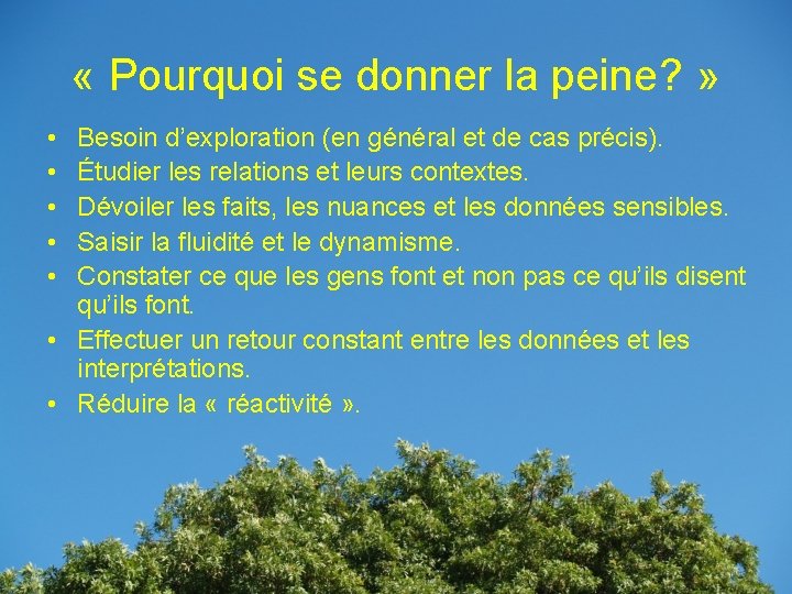  « Pourquoi se donner la peine? » • • • Besoin d’exploration (en