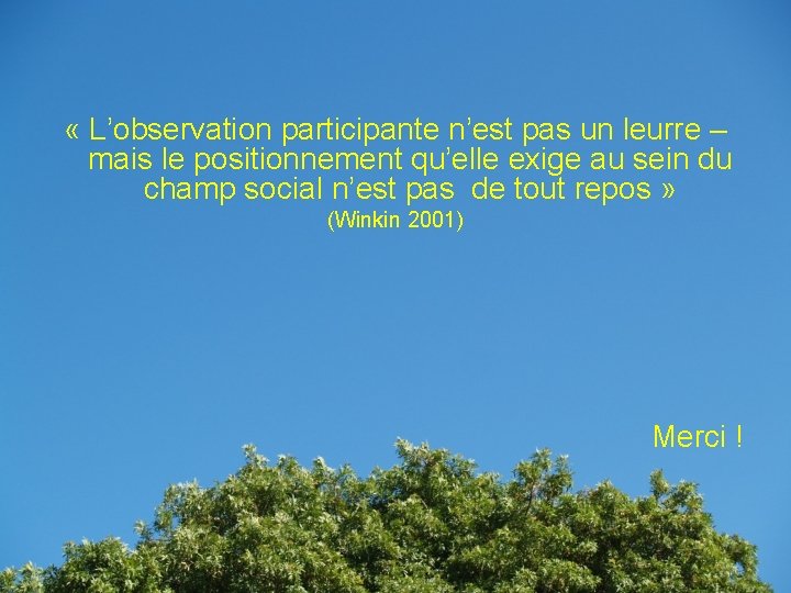  « L’observation participante n’est pas un leurre – mais le positionnement qu’elle exige