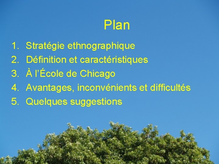  Plan 1. 2. 3. 4. 5. Stratégie ethnographique Définition et caractéristiques À l’École