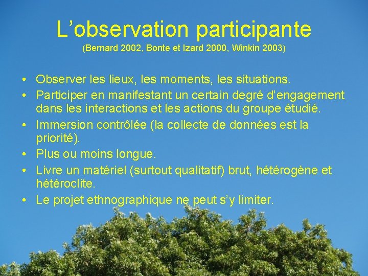 L’observation participante (Bernard 2002, Bonte et Izard 2000, Winkin 2003) • Observer les lieux,