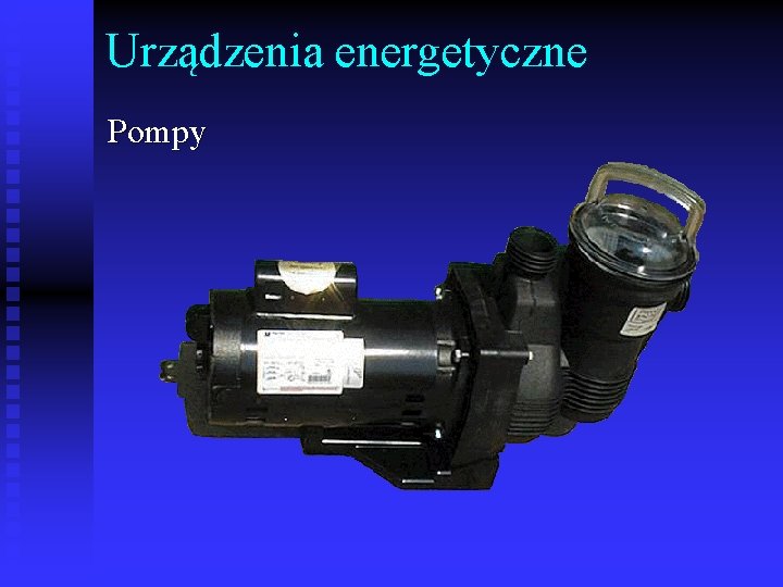 Urządzenia energetyczne Pompy 