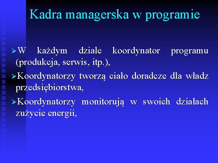 Kadra managerska w programie ØW każdym dziale koordynator programu (produkcja, serwis, itp. ), ØKoordynatorzy