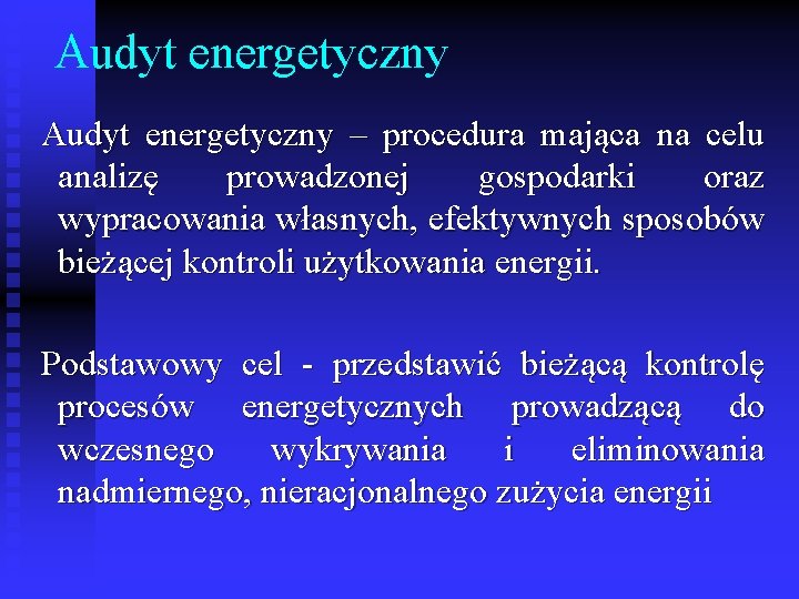 Audyt energetyczny – procedura mająca na celu analizę prowadzonej gospodarki oraz wypracowania własnych, efektywnych