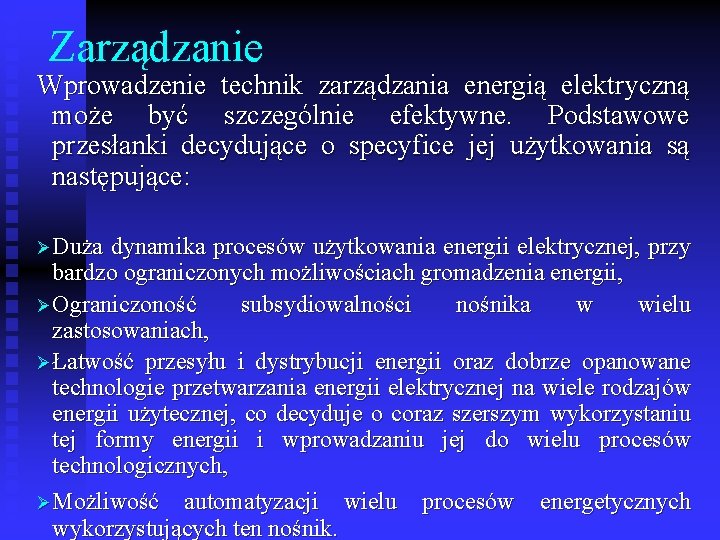 Zarządzanie Wprowadzenie technik zarządzania energią elektryczną może być szczególnie efektywne. Podstawowe przesłanki decydujące o