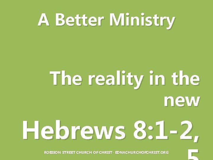 A Better Ministry The reality in the new Hebrews 8: 1 -2, ROBISON STREET