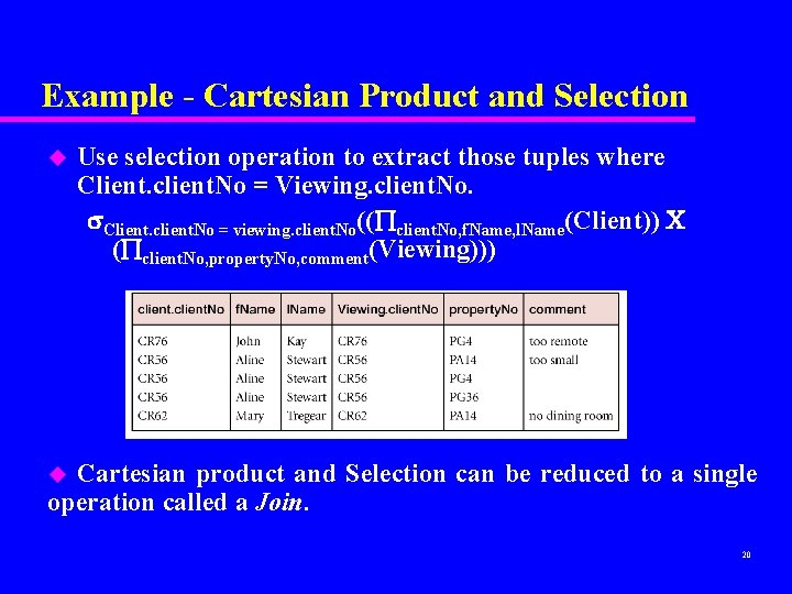 Example - Cartesian Product and Selection u Use selection operation to extract those tuples