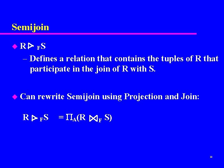 Semijoin u. R FS – Defines a relation that contains the tuples of R