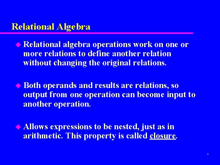 Relational Algebra u Relational algebra operations work on one or more relations to define