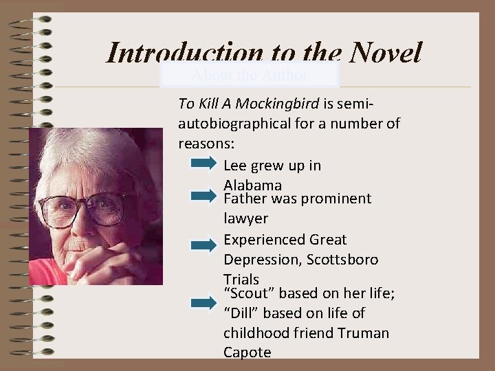 Introduction to the Novel About the Author To Kill A Mockingbird is semiautobiographical for