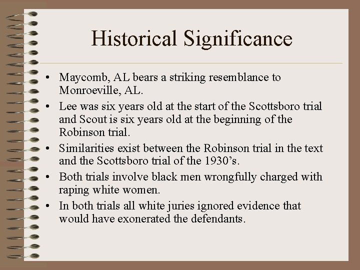 Historical Significance • Maycomb, AL bears a striking resemblance to Monroeville, AL. • Lee