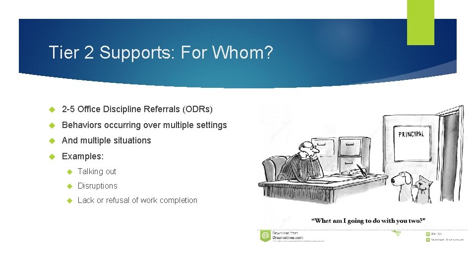 Tier 2 Supports: For Whom? 2 -5 Office Discipline Referrals (ODRs) Behaviors occurring over