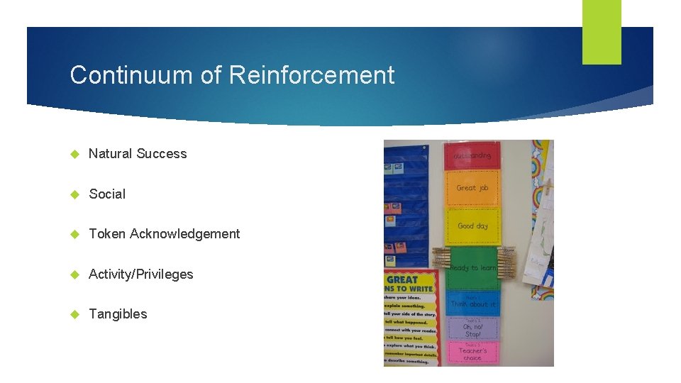 Continuum of Reinforcement Natural Success Social Token Acknowledgement Activity/Privileges Tangibles 