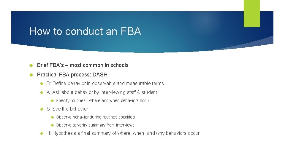 How to conduct an FBA Brief FBA’s – most common in schools Practical FBA