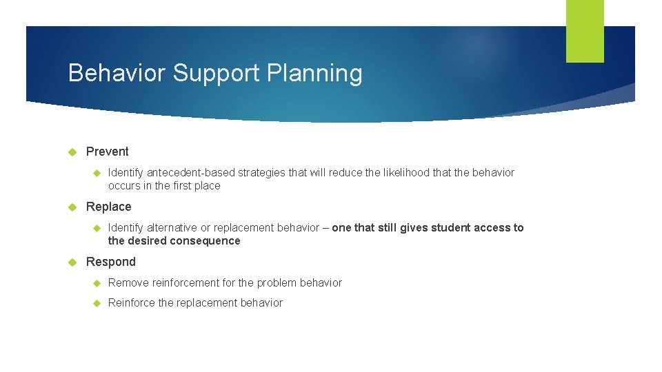 Behavior Support Planning Prevent Replace Identify antecedent-based strategies that will reduce the likelihood that